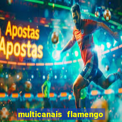 multicanais flamengo e corinthians